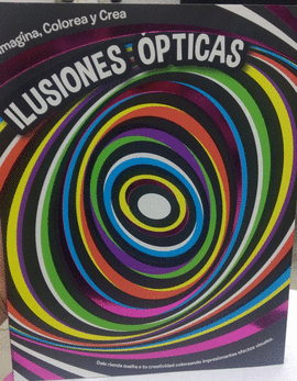 ILUSIONES OPTICAS IMAGINA COLOREA Y CREA