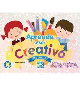APRENDE A SER CREATIVO. MATERNAL