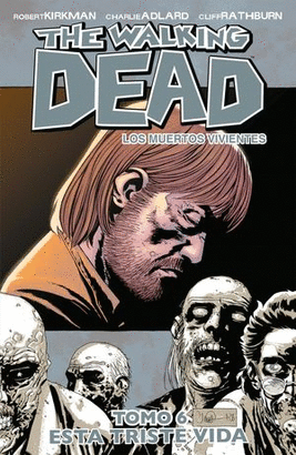 THE WALKING DEAD #6. ESTA TRISTE VIDA