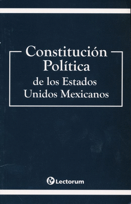 CONSTITUCIÓN POLÍTICA DE LOS ESTADOS UNIDOS MEXICANOS