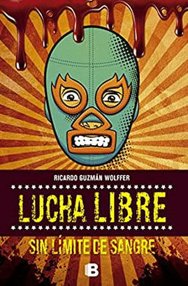 LUCHA LIBRE SIN LIMITE DE SANGRE