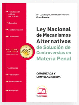 LEY NACIONAL DE MECANISMOS ALTERNATIVOS DE SOLUCIÓN DE CONTROVERSIAS EN MATERIA PENAL COMENTADA Y CORRELACIONADA 2024