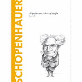 SCHOPENHAUER. EL PESIMISMO SE HACE FILOSOFÍA