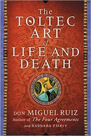 THE TOLTEC ART OF LIFE AND DEATH