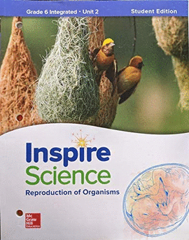 INSPIRE SCIENCE REPRODUCTION OF ORGANISMS GRADE 6 STUDENT EDITION UNIT 2