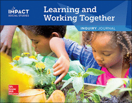 IMPACT SOCIAL STUDIES LEARNING AND WORKING TOGETHER GRADE K, INQUIRY JOURNAL