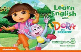 LEARN ENGLISH WITH DORA 3 THE EXPLORER ACTIVITY BOOK