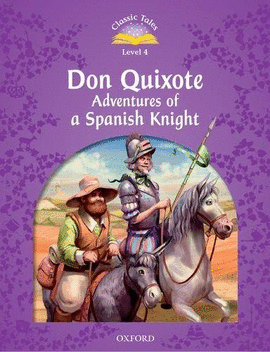 CLASSIC TALESDON 4 DON QUIXOTE ADVENTURES OF A SPANISH KNIGHT