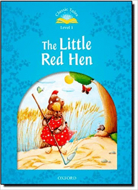 CLASSIC TALES 1THE LITTLE RED HEN