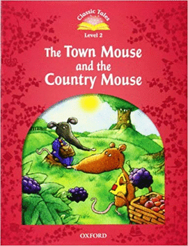 CLASSIC TALES 2THE TOWN MOUSE AND THE COUNTRY MOUSE