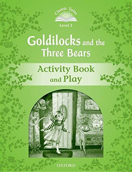 GOLDILOCKS AND THE THREE BEARS. ACTIVITY BOOK AND PLAY