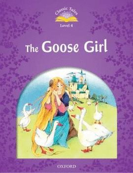 CLASSIC TALES 4 THE GOOSE GIRL