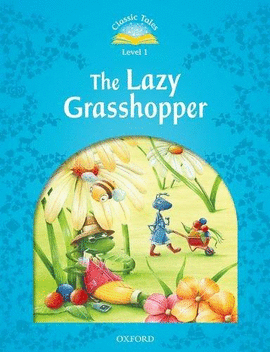 CLASSIC TALES 1 THE LAZY GRASSHOPPER