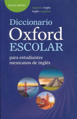 DICCIONARIO OXFORD ESCOLAR PARA ESTUDIANTES MEXICANOS DE INGLES