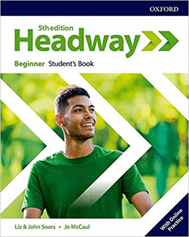 NEW HEADWAY 5TH EDITION BEGINNER. STUDENT'S BOOK WITH STUDENT'S RESOURCE CENTER AND ONLINE PRACTICE ACCESS