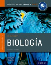 IB BIOLOGIA LIBRO DEL ALUMNO : PROGRAMA DE DIPLOMA DEL IB OXFORD