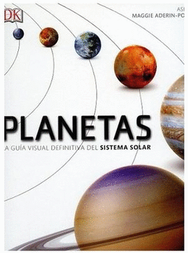 PLANETAS LA GUIA VISUAL DEFINITIVA  DEL SISTEMA SOLAR