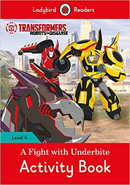 TRANSFORMERS: A FIGHT WITH UNDERBITE ACTIVITY LEVEL 4
