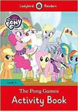 MY LITTLE PONY: THE PONY GAMES ACTIVITY BOOK LEVEL 4