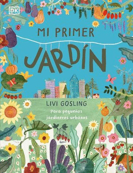 MI PRIMER JARDÍN. PARA PEQUEÑOS JARDINEROS URBANOS