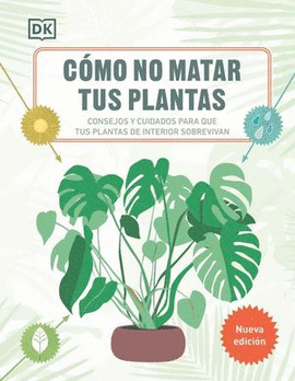 CÓMO NO MATAR TUS PLANTAS (NUEVA EDICIÓN)