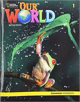 OUR WORLD 1: GRAMMAR WORKBOOK 2ND EDICIÓN