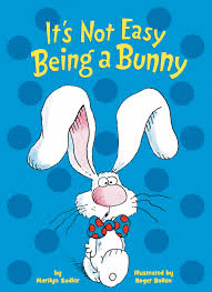 IT´S NOT EASY BEING A BUNNY