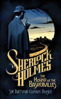 SHERLOCK HOLMES: THE HOUND OF THE BASKERVILLES.
