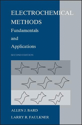 ELECTROCHEMICAL METHODS:FUNDAMENTALS AND APLICATIONS