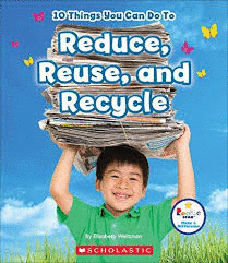 10 THINGS YOU CAN DO TO REDUCE, REUSE, AND RECYCLE