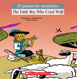 BILINGUAL TALES: THE LITTLE BOY WHO CRIED WOLF / EL PASTORCITO MENTIROSO