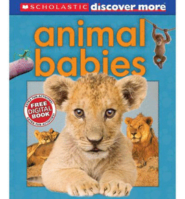 SCHOLASTIC DISCOVER MORE ANIMAL BABIES FREE DIGIRAL BOOK