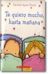 TE QUIERO MUCHO HASTA MAÑANA