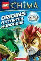 LEGO LEGENDS OF CHIMA ORIGINS: A STARTER HANDBOOK