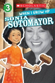 WHEN I GROW UP: SONIA SOTOMAYOR  LEVEL 3
