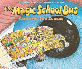 THE MAGIC SCHOOL BUS EXPLORES THE SENSES