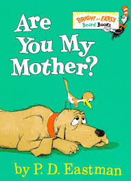 ARE YOU MY MOTHER?