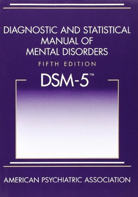 DIAGNOSTIC AND STATISTICAL MANUAL OF MENTAL DISORDERS (DSM-5)