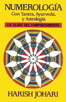 NUMEROLOGÍA. CON TANTRA, AYURVEDA Y ASTROLOGÍA. LA CLAVE DEL COMPORTAMIENTO / 18 ED.