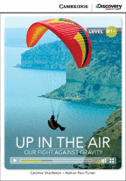 UP IN THE AIR: OUR FIGHT AGAINST GRAVITY B1+ INTERMEDIATE BOOK W/O
