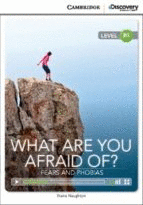 WHAT ARE YOU AFRAID OF