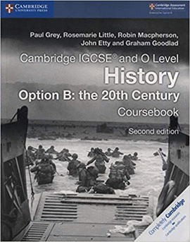 CAMBRIDGE IGCSE® AND O LEVEL HISTORY OPTION B: THE 20TH CENTURY COURSEBOOK
