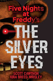 FIVE NIGHTS AT FREDDY´S THE SILVER EYES