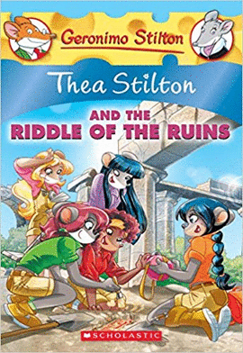 THEA STILTON AND THE RIDDLE OF THE RUINS (GERONIMO STILTON)