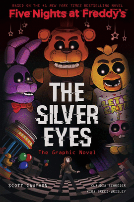 SILVER EYES (FIVE NIGHTS AT FREDDY'S GRAPHIC NOVEL #1)