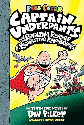 CAPTAIN UNDERPANTS AND THE REVOLTING REVENGE OF THE RADIOACTIVE ROBO-BOXERS