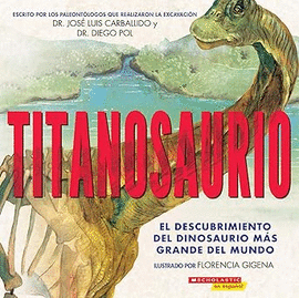TITANOSAURIO.EL DESCUBRIMIENTO DEL DINOSAURIO MÁS GRANDE DEL MUNDO