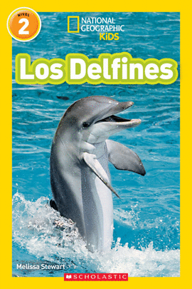 NATIONAL GEOGRAPHIC KIDS READERS NIVEL 2: LOS DELFINES