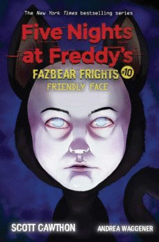 FRIENDLY FACE (FIVE NIGHTS AT FREDDY S: FAZBEAR FRIGHTS #10)