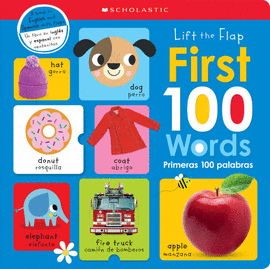 FIRST 100 WORDS / PRIMERAS 100 PALABRAS: SCHOLASTIC EARLY LEARNERS (LIFT THE FLAP)